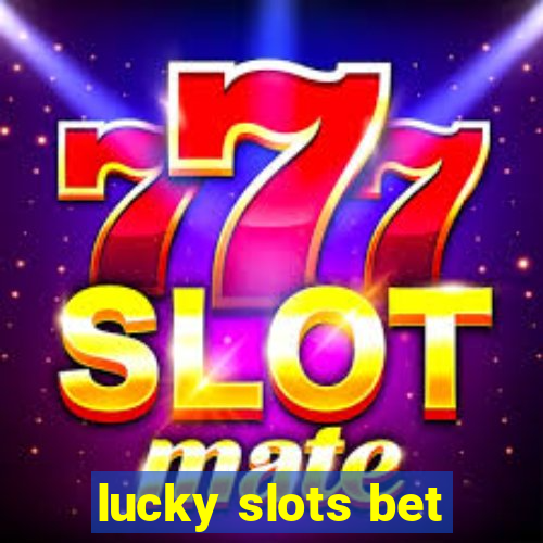 lucky slots bet