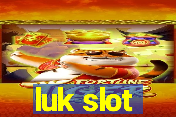 luk slot