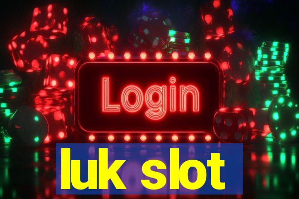 luk slot