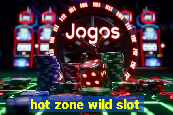 hot zone wild slot