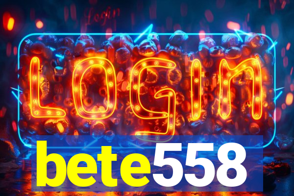 bete558