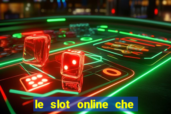 le slot online che pagano di piu