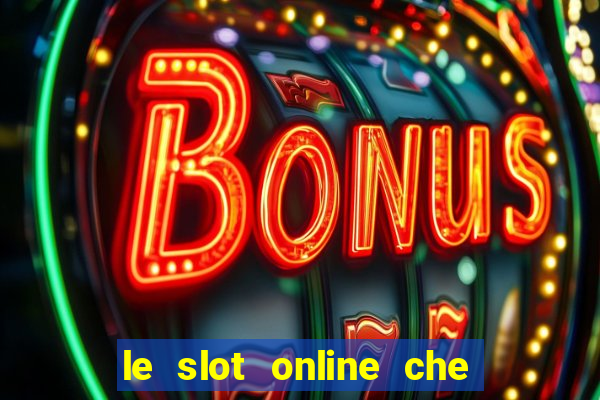 le slot online che pagano di piu