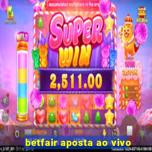 betfair aposta ao vivo