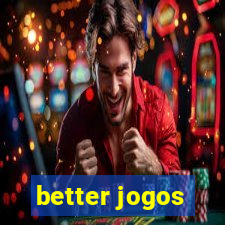 better jogos