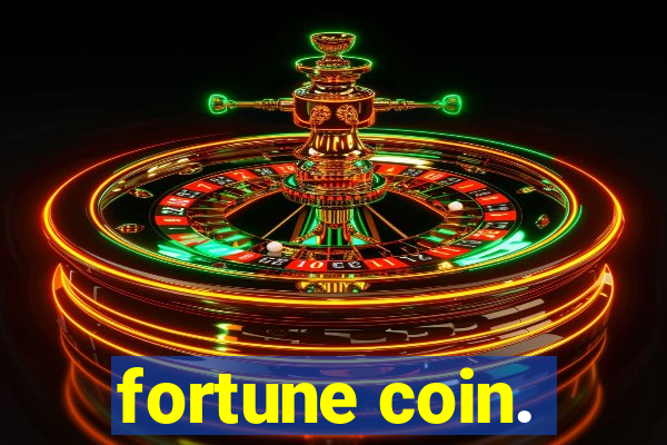 fortune coin.