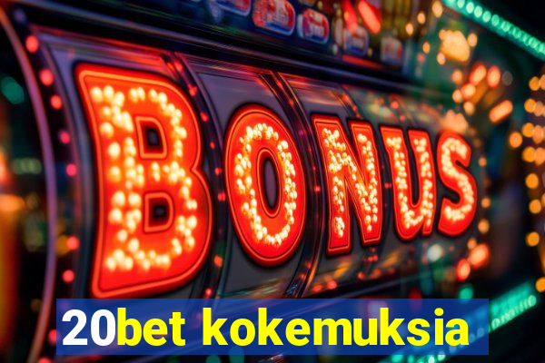 20bet kokemuksia