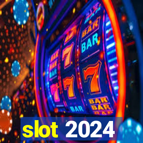 slot 2024