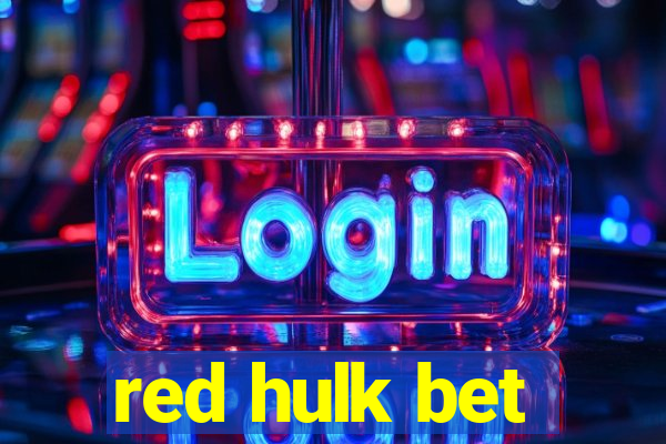 red hulk bet