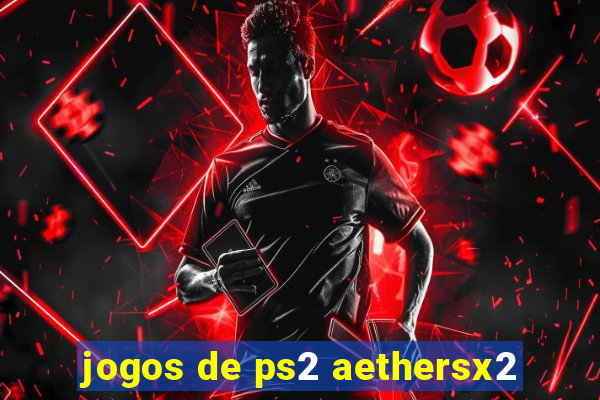 jogos de ps2 aethersx2