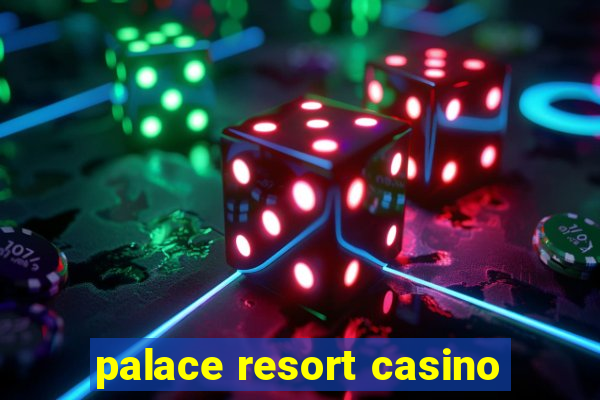 palace resort casino