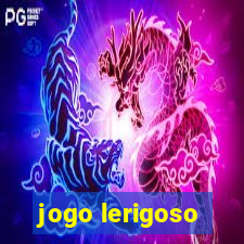 jogo lerigoso