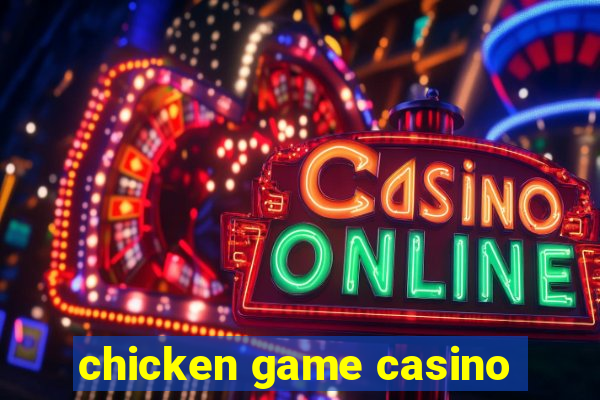 chicken game casino