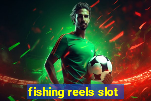 fishing reels slot