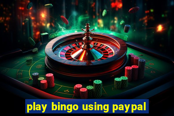 play bingo using paypal