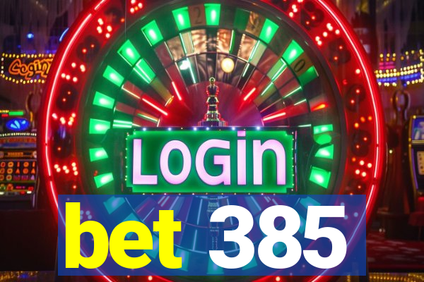 bet 385