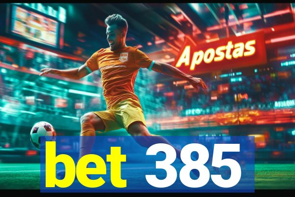 bet 385