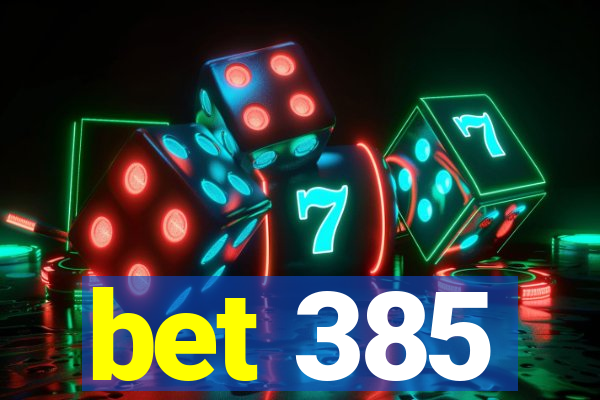 bet 385