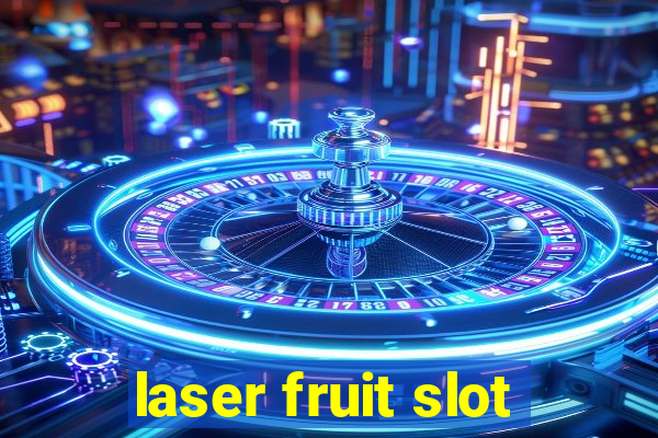 laser fruit slot