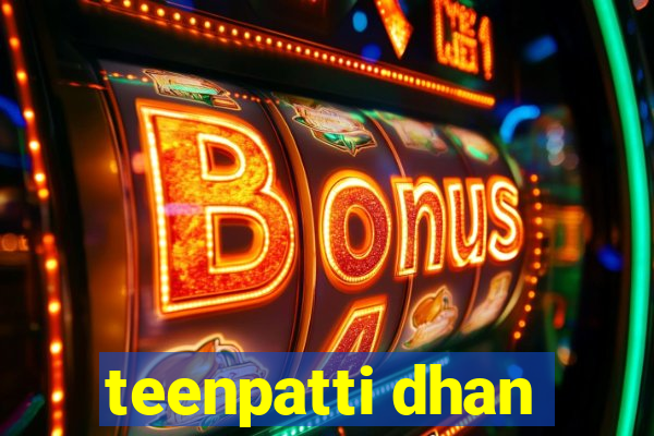 teenpatti dhan