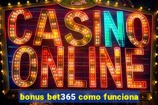 bonus bet365 como funciona