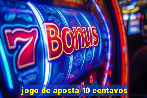 jogo de aposta 10 centavos