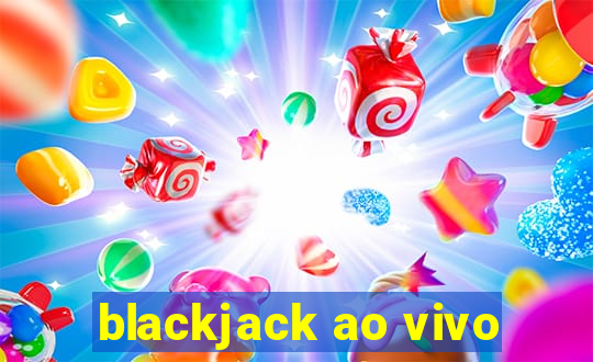 blackjack ao vivo