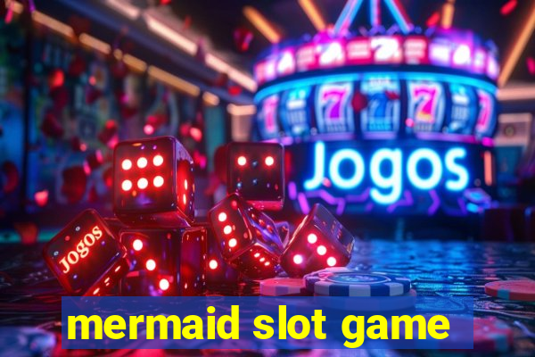 mermaid slot game