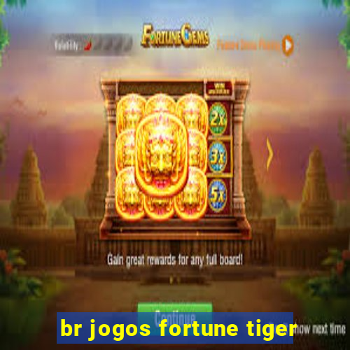 br jogos fortune tiger