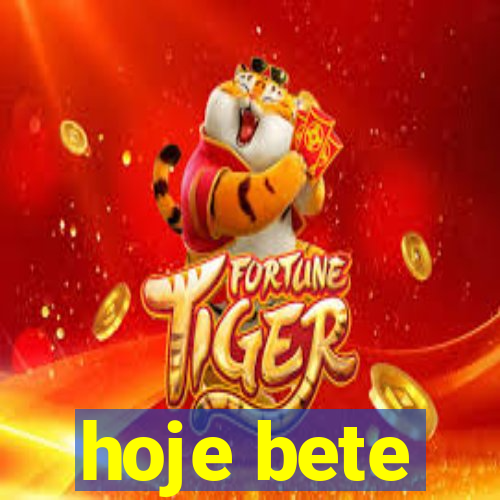 hoje bete