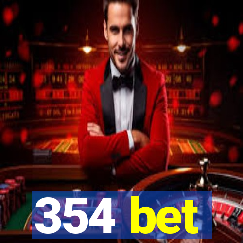 354 bet