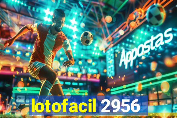 lotofacil 2956