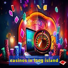 casinos in long island