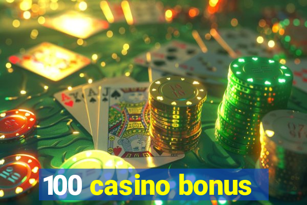 100 casino bonus