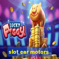 slot car motors