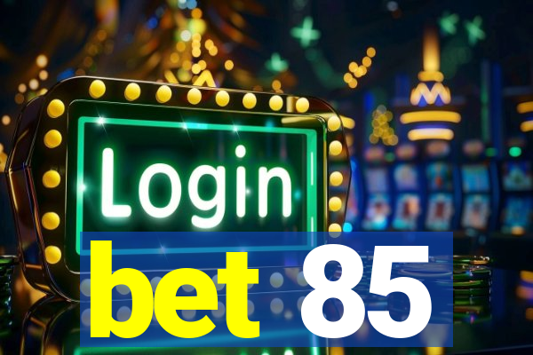 bet 85