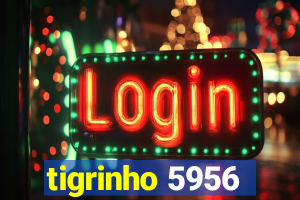 tigrinho 5956