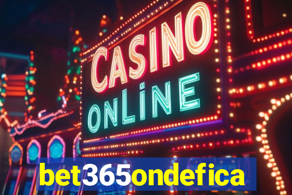 bet365ondefica