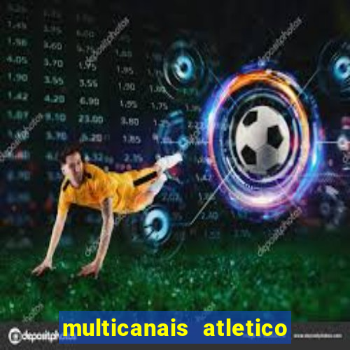 multicanais atletico de madrid