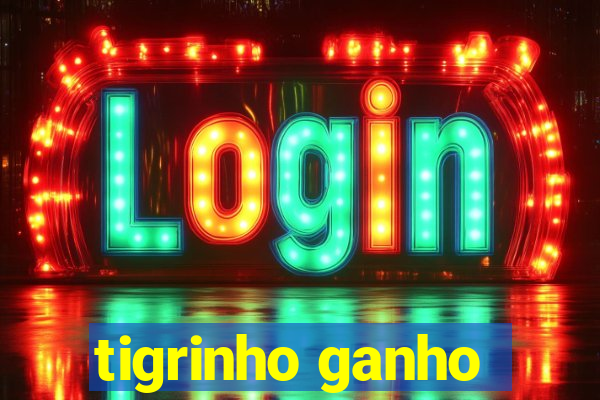 tigrinho ganho