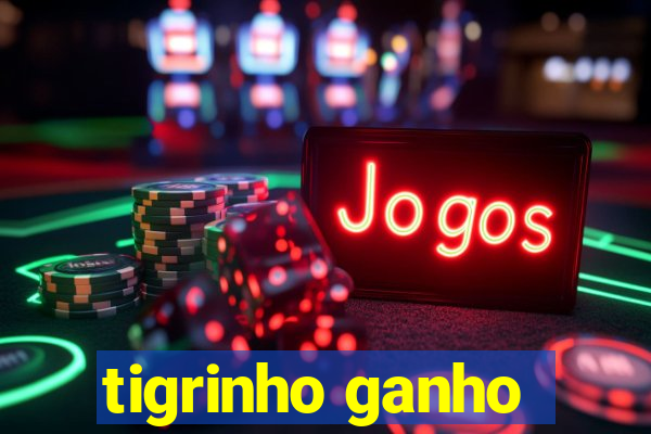 tigrinho ganho