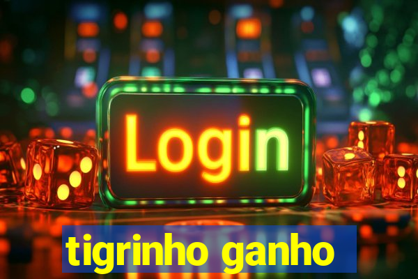 tigrinho ganho