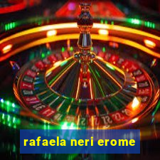 rafaela neri erome