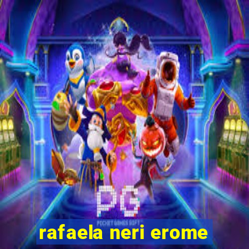 rafaela neri erome