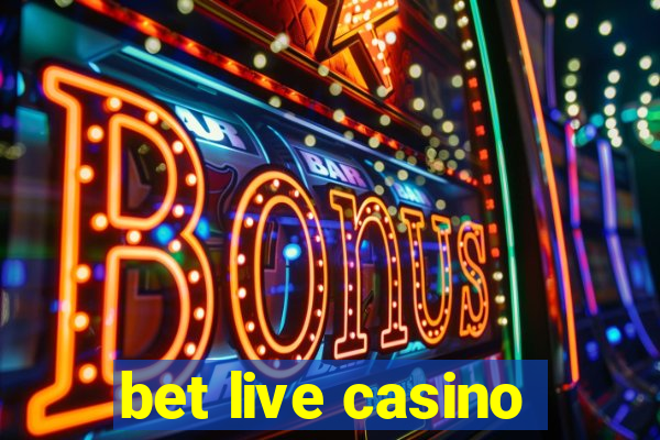 bet live casino