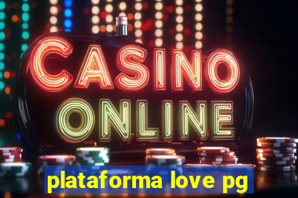 plataforma love pg