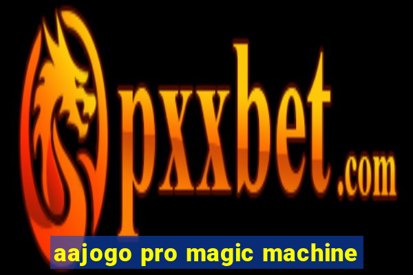 aajogo pro magic machine