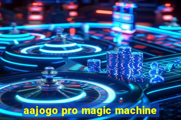 aajogo pro magic machine