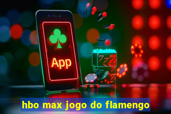 hbo max jogo do flamengo