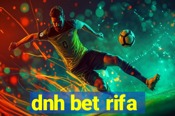 dnh bet rifa